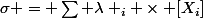 \sigma = \sum \lambda _i \times [X_i]