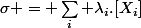\sigma = \sum_{i} \lambda_i.[X_i]