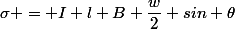 \sigma = I l B \dfrac{w}{2} sin \theta