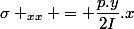 \sigma _{xx} = \dfrac{p.y}{2I}.x&sup2; - \dfrac{p.L.y}{2I}.x