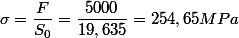 \sigma=\dfrac{F}{S_0}=\dfrac{5000}{19,635}=254,65MPa