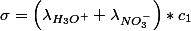 \sigma=\left(\lambda_{H_{3}O^{+}}+\lambda_{NO_{3}^{-}}\right)*c_{1}