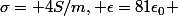 \sigma= 4S/m, \epsilon=81\epsilon_0 