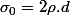 \sigma_{0}=2\rho.d