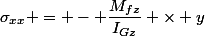 \sigma_{xx} = - \dfrac{M_{fz}}{I_{Gz}} \times y