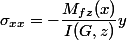 \sigma_{xx}=-\dfrac{M_{fz}(x)}{I(G,z)}y