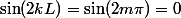 \sin(2kL)=\sin(2m\pi)=0