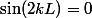 \sin(2kL)=0