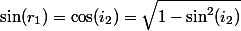 \sin(r_1)=\cos(i_2)=\sqrt{1-\sin^2(i_2)}