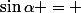 \sin\alpha = 