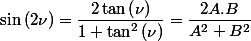 \sin\left(2\nu\right)=\dfrac{2\tan\left(\nu\right)}{1+\tan^{2}\left(\nu\right)}=\dfrac{2A.B}{A^{2}+B^{2}}