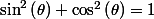 \sin^{2}\left(\theta\right)+\cos^{2}\left(\theta\right)=1\;\forall\theta