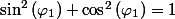 \sin^{2}\left(\varphi_{1}\right)+\cos^{2}\left(\varphi_{1}\right)=1