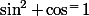 \sin^2+\cos^=1