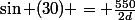 \sin (30) = \frac{550}{2d}