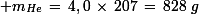 \small m_{He}\,=\,4,0\,\times\,207\,=\,828\,\,g