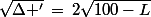 \sqrt{\Delta '}\,=\,2\sqrt{100-L}