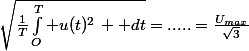 \sqrt{\frac{1}{T}\int_{O}^T u(t)^2\, \mathrm dt}=.....=\frac{U_{max}}{\sqrt{3}}