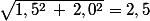 \sqrt{1,5^2\,+\,2,0^2}\ =\ 2,5