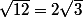\sqrt{12}=2\sqrt{3}