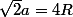 \sqrt{2}a=4R