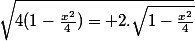 \sqrt{4(1-\frac{x^2}{4})= 2.\sqrt{1-\frac{x^2}{4}}
