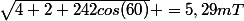 \sqrt{4+2+242cos(60)} =5,29mT