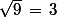 \sqrt{9}\,=\,3