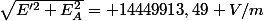 \sqrt{E'^2+E_A^2}= 14449913,49 V/m