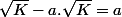 \sqrt{K}-a.\sqrt{K}=a