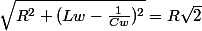 \sqrt{R^{2}+(Lw-\frac{1}{Cw})^{2}}=R\sqrt{2}