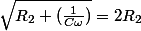 \sqrt{R_2+(\frac{1}{C\omega})}}=2R_2