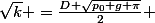 \sqrt{k} =\frac{D \sqrt{p_0 g \pi}}{2} 