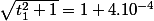 \sqrt{t^{2}_1+1}=1+4.10^{-4}