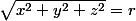 \sqrt{x^{2}+y^{2}+z^{2}}=r