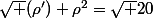 \sqrt {(\rho')+\rho^2}=\sqrt {20}