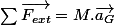 \sum\overrightarrow{F_{ext}}=M.\overrightarrow{a_{G}}