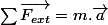 \sum\vec{F_{ext}}=m.\vec{a}