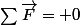 \sum{\vec{F}}= 0