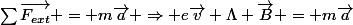 \sum{\vec{F_{ext}}} = m\vec{a} \Rightarrow e\vec{v} \Lambda \vec{B} = m\vec{a}