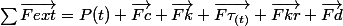\sum{\vec{Fext}}=P(t)+\vec{Fc}+\vec{Fk}+\vec{F\tau_{(t)}}+\vec{Fkr}+\vec{Fd}