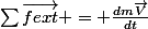 \sum{\vec{fext}} = \frac{dm\vec{V}}{dt}