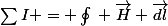 \sum{I} = \oint_{}^{}{} \vec{H} \vec{dl}