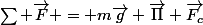 \sum \vec{F} = m\vec{g}+\vec{\Pi}+\vec{F_c}