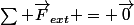 \sum \vec{F}_{ext} = \vec{0}}
