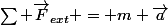 \sum \vec{F}_{ext} = m \vec{a}