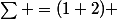 \sum =(1+2) 