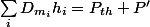 \sum_{i}^{}{D_{m_{i}}h_{i}}=P_{th}+P'