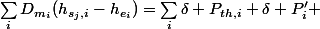 \sum_{i}{D_{m_{i}}(h_{s_{j},i}-h_{e_{i}})}=\sum_{i}{\delta P_{th,i}+\delta P'_{i}} 