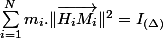 \sum_{i=1}^{N}m_{i}.\Vert\overrightarrow{H_{i}M_{i}}\Vert^{2}=I_{(\Delta)}